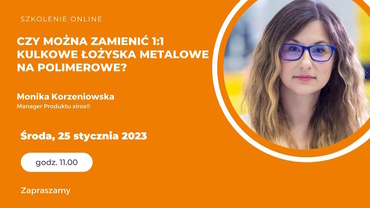 Czy można zamienić 1:1 kulkowe łożyska metalowe na polimerowe? Aplikacje, zastosowania, korzyści