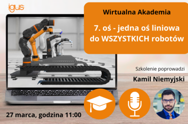 Webinar - marzec 2024 - 7. oś - jedna oś liniowa do WSZYSTKICH robotów